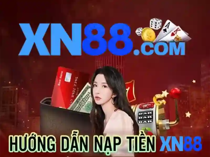 nạp tiền XN88 - xn88 nạp tiền XN88 - xn88